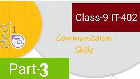 Class-9 IT 402 || (Part-3)Unit-1 Communication Skills