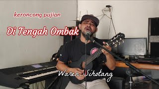 Video thumbnail of "Di tengah ombak,cover waren sihotang (keroncong pujian)"