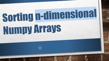Sorting n-dimensional Numpy Arrays