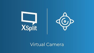XSplit Broadcaster: Virtual Camera