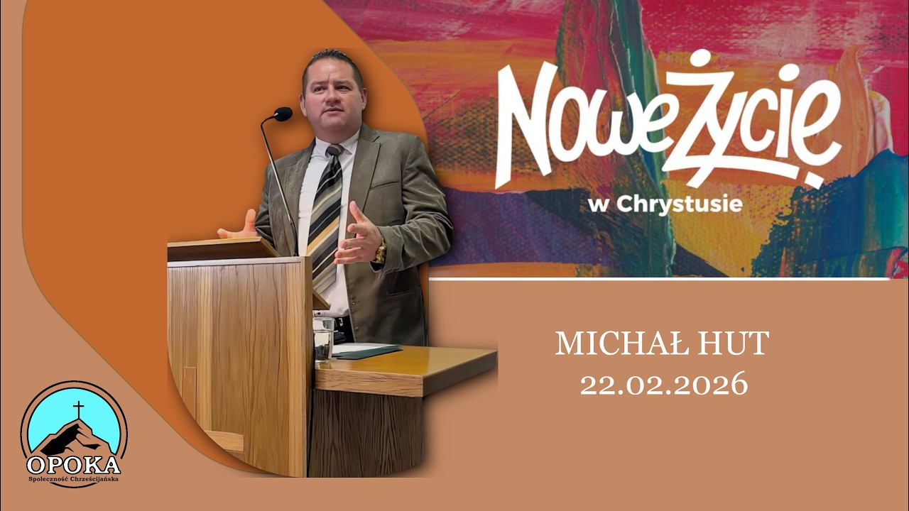 Nowe życie w Jezusie | Michał Hut | 22.02.2026 KECH OPOKA RADLIN