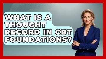 What Is A Thought Record In CBT Foundations? - CBT for Gen Z