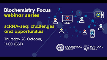Biochemistry Focus webinar series - scRNA seq: challenges and opportunities
