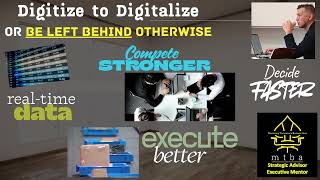 Digitize To Digitalize - Or Be Left Behind Otherwise
