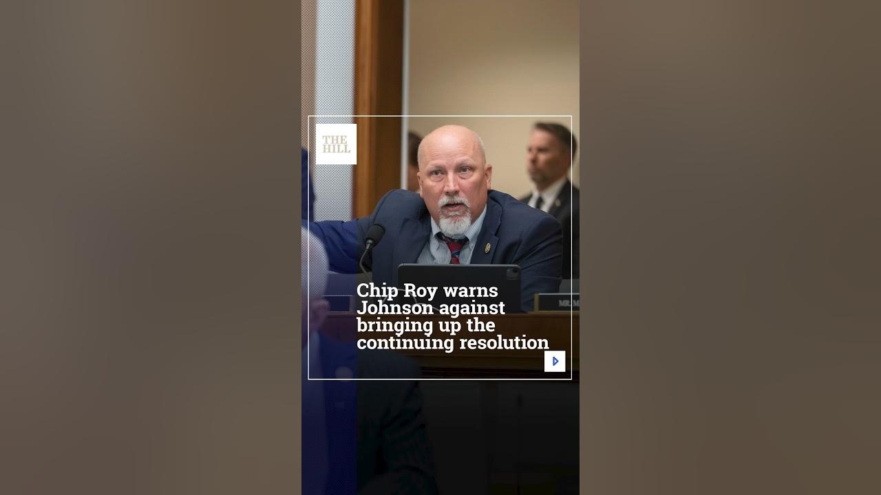 Chip Roy Warns Johnson Against Bringing Up The Continuing Resolution
