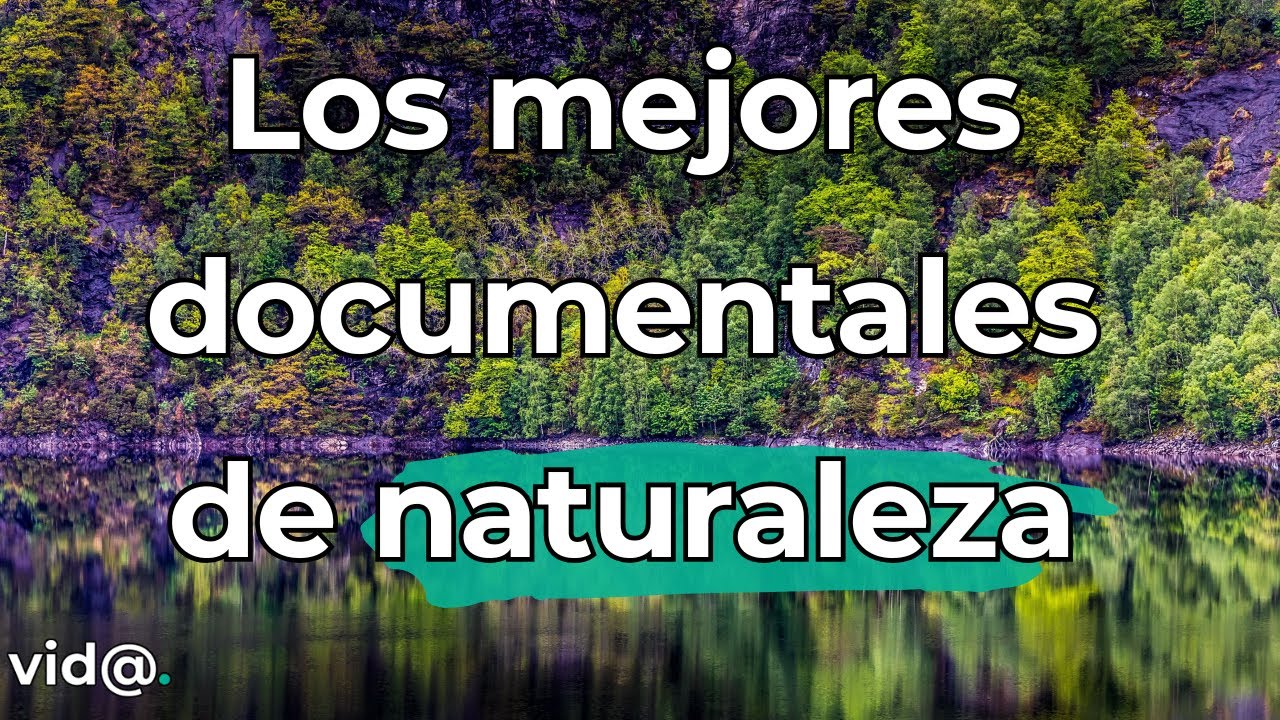 Los mejores documentales de naturaleza que te dejarán sin aliento # ...