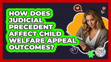 How Does Judicial Precedent Affect Child Welfare Appeal Outcomes? - Child Welfare Network