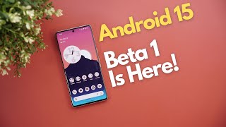 android 15 beta 1 is out - what's new?