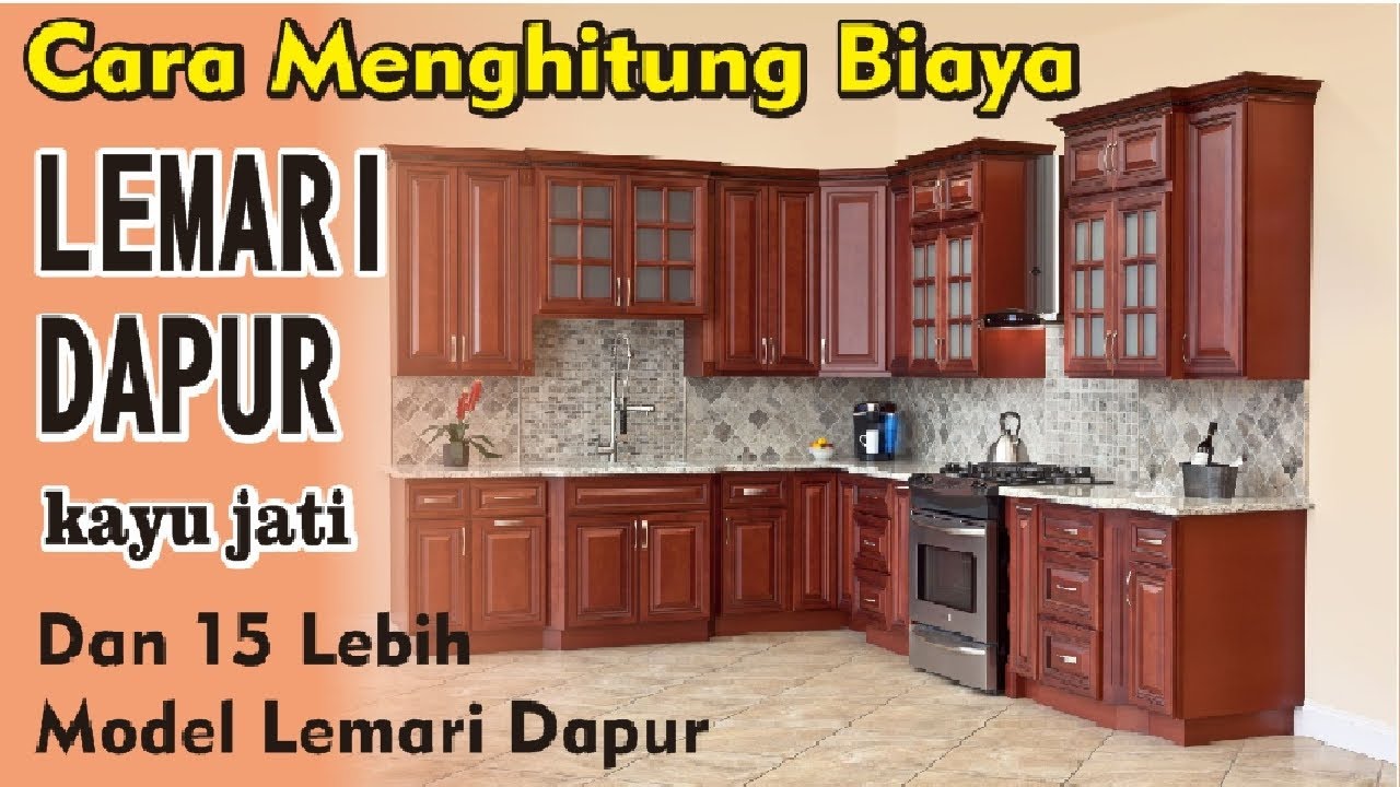 15 Model Lemari Dapur Kayu Jati CARA MENGHITUNG BIAYANYA YouTube 15 Model Lemari Dapur Kayu Jati CARA MENGHITUNG BIAYANYA YouTube