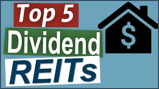 Top 5 Dividend REITs for Long Term Investors - Buy and Hold Dividends