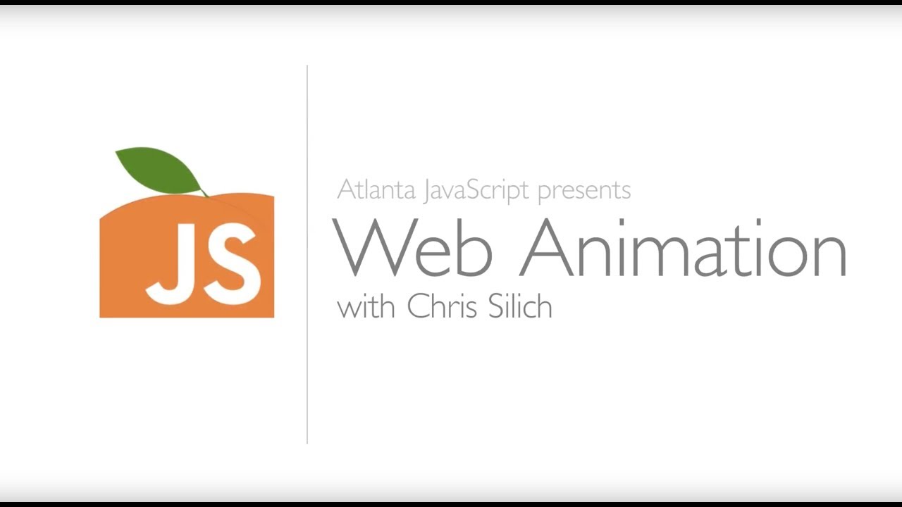 Web Animation with Chris Silich, presented by Atlanta JavaScript - YouTube