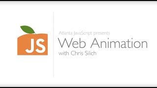 Web Animation with Chris Silich, presented by Atlanta JavaScript
