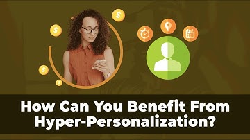 What Is Hyper-Personalization & How Can You Benefit From It