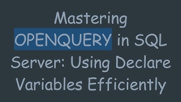 Mastering OPENQUERY in SQL Server: Using Declare Variables Efficiently