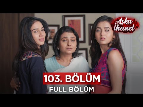 Aşka İhanet Hint Dizisi | 103. Bölüm