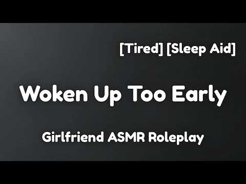 Too Early [F4A] [Sweet] [Cozy] [Sleep Aid] [Girlfriend ASMR Roleplay]
