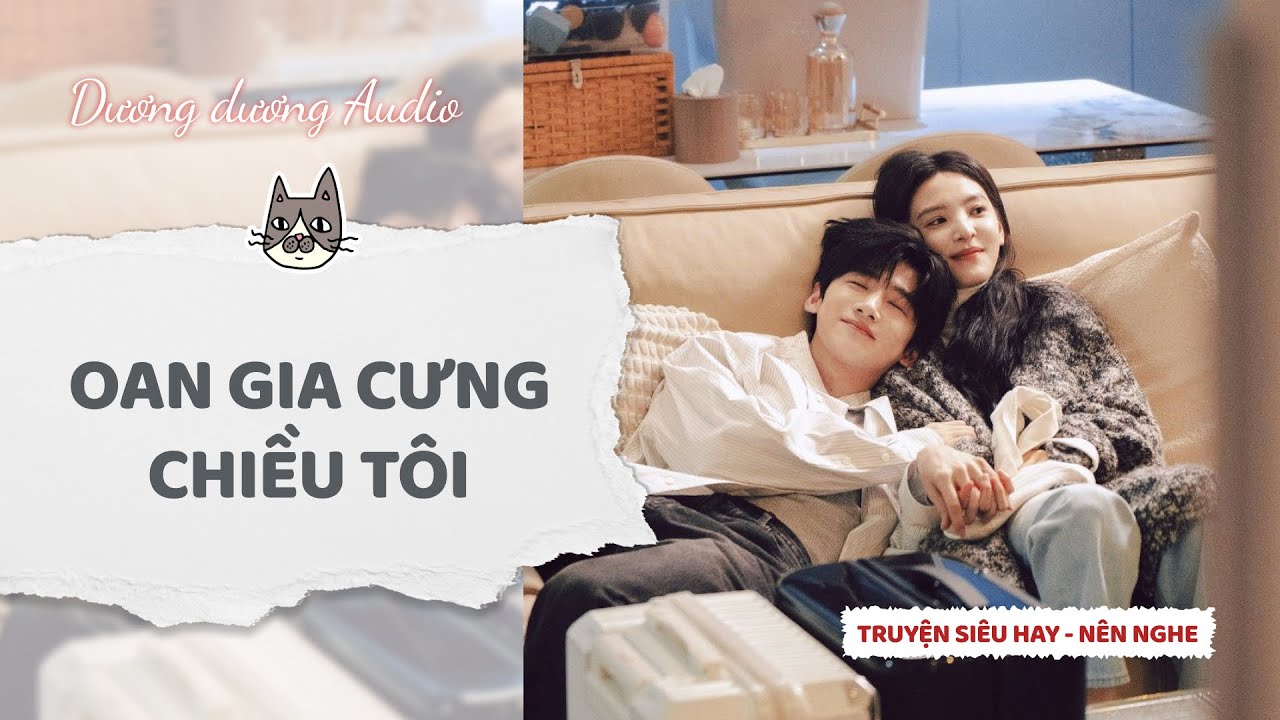 Truyện Audio | Oan gia cưng chiều tôi - Dương Dương Audio #truyenaudio   #audio   #tieuthuyet