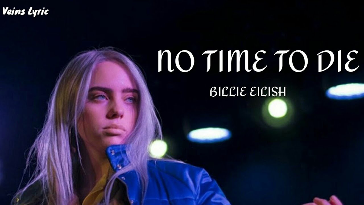 Billie Eilish No Time To Die ( LYRIC ) YouTube Billie Eilish No Time To Die ( LYRIC ) YouTube