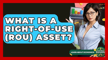 What Is A Right-of-Use (ROU) Asset? - Learn About Economics