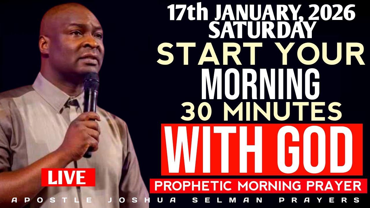 [SATURDAY 17TH JANUARY 2026]EARLY MORNING PRAYER | START YOUR DAY WITH PRAYER |APOSTLE JOSHUA SELMAN