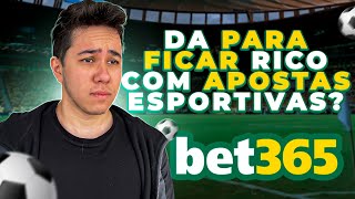 MILIONÁRIO COM APOSTAS? A VERDADE SOBRE A BET 365!