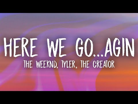 The Weeknd - Here We Go... Again (Lyrics) ft. Tyler, The Creator