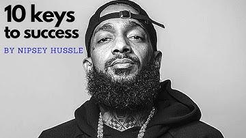 10 KEYS TO SUCCESS BY NIPSEY HUSSLE 🔑