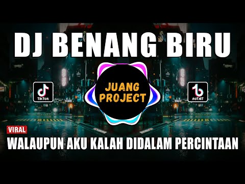 DJ WALAUPUN AKU KALAH DIDALAM PERCINTAAN | BENANG BIRU REMIX VIRAL TIKTOK TERBARU 2022