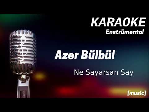 Karaoke Azer Bülbül Ne Sayarsan Say