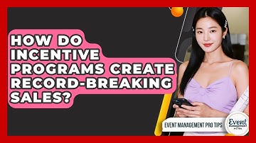 How Do Incentive Programs Create Record-breaking Sales? - Event Management Pro Tips