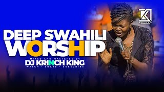 DEEP SWAHILI WORSHIP MIX | 1+ HOURS OF NONSTOP WORSHIP GOSPEL MIX | DJ KRINCH KING