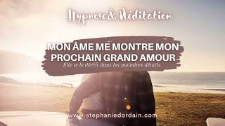 Mon âme me montre mon prochain grand amour ! Séance pour le décrire dans le moindre détail