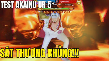 OP Sailing Kingdom – Test Akainu UR: Sát Thương Vượt Ngoài Tưởng Tượng