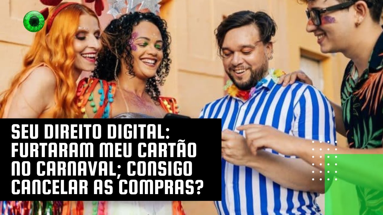 Seu Direito Digital: furtaram meu cartão no Carnaval; consigo cancelar as compras?