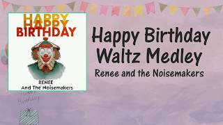 Happy Birthday Waltz Medley (Lyric Video) - Renee and the Noisemakers