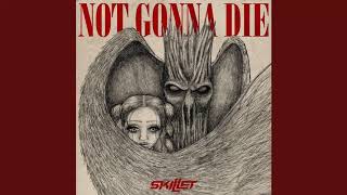 1 час Skillet - "Not Gonna Die