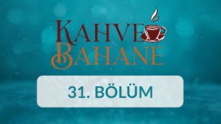 Mustafa Özçelik - Kahve Bahane 31 Bölüm