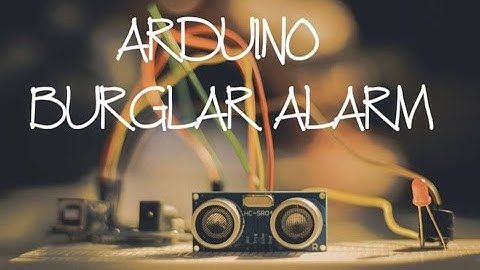Arduino: Burglar Alarm using Ultrasonic Sensor
