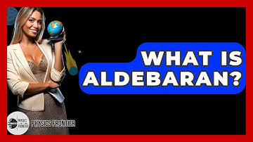What Is Aldebaran? - Physics Frontier