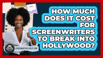 How Much Does It Cost For Screenwriters To Break Into Hollywood? - Screenwriter