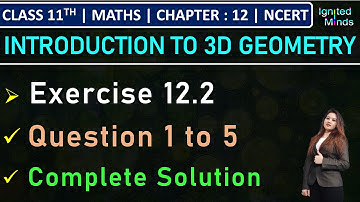 Class 11th Maths | Exercise 12.2 (Q1 to Q5) | Chapter 12: Introduction to 3D Geometry | NCERT