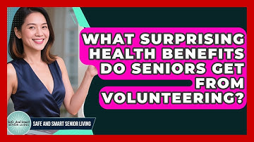 What Surprising Health Benefits Do Seniors Get From Volunteering? - Safe And Smart Senior Living