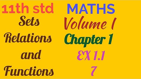 11th std/MATHS/ Chapter 1/ Sets,  Relations and Functions/ EX 1.1-7