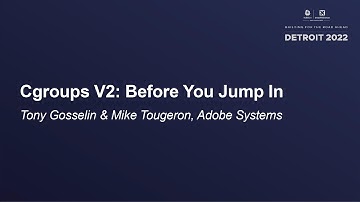 Cgroups V2: Before You Jump In - Tony Gosselin & Mike Tougeron, Adobe Systems