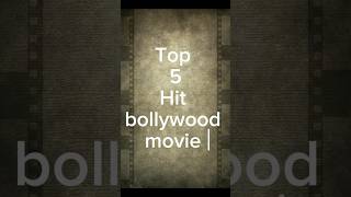 Top 5 Hit Bollywood Movieshitmovies