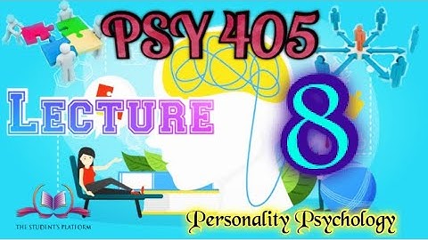 PSY 405 || Lecture 8 || Personality Psychology || Short VU Lectures