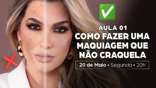 AULA 01: COMO FAZER UMA MAQUIAGEM QUE NÃO CRAQUELA