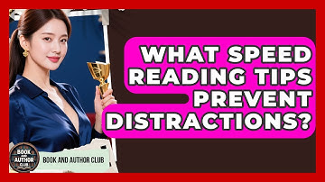 What Speed Reading Tips Prevent Distractions? - Book and Author Club
