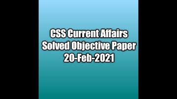 CSS Current Affairs Solved Objective Paper || 20-Feb -2021