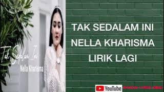 TAK SEDALAM INI ~ NELLA KHARISMA LIRIK LAGU ( LIRIK )